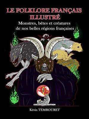 cover image of Le Folklore Français Illustré--Monstres, Bêtes et Créatures de nos Belles Régions Françaises